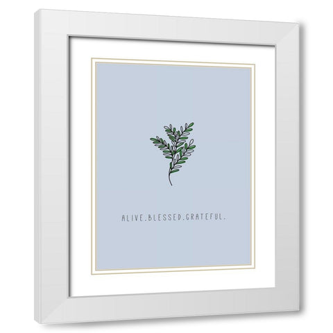 Alive. Blessed. Grateful White Modern Wood Framed Art Print with Double Matting by JMB Designs