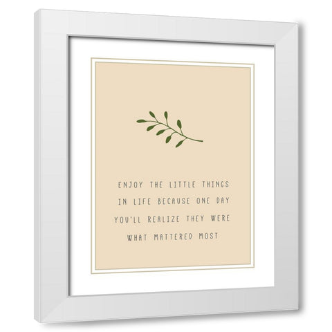 Enjoy the Little Things White Modern Wood Framed Art Print with Double Matting by JMB Designs