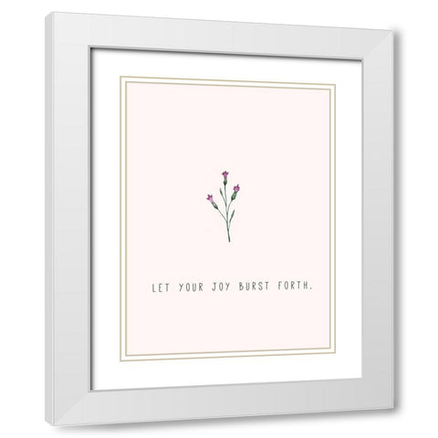 Let Your Joy Burst Forth White Modern Wood Framed Art Print with Double Matting by JMB Designs