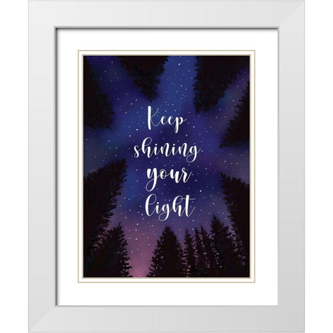 Keep Shining Your Light White Modern Wood Framed Art Print with Double Matting by Tyndall, Elizabeth