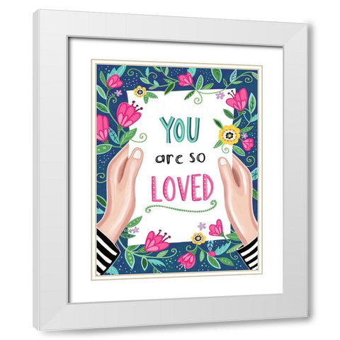 You Are So Loved White Modern Wood Framed Art Print with Double Matting by Tyndall, Elizabeth