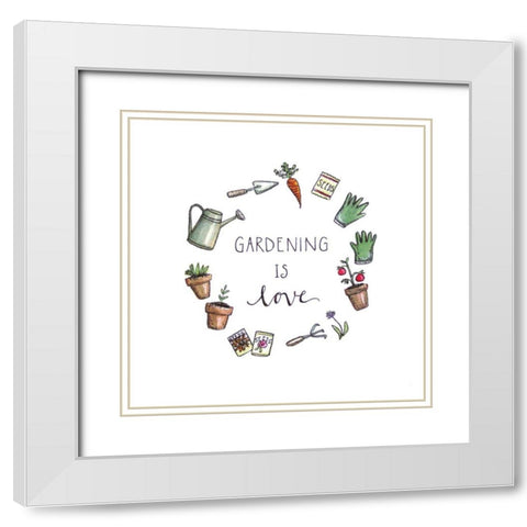 Gardening is Love White Modern Wood Framed Art Print with Double Matting by Tyndall, Elizabeth