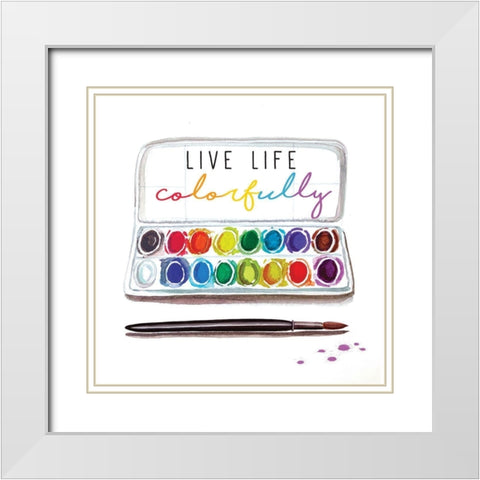 Live Life Colorfully White Modern Wood Framed Art Print with Double Matting by Tyndall, Elizabeth