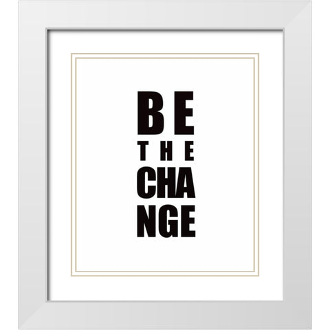 Be the Change White Modern Wood Framed Art Print with Double Matting by Tyndall, Elizabeth