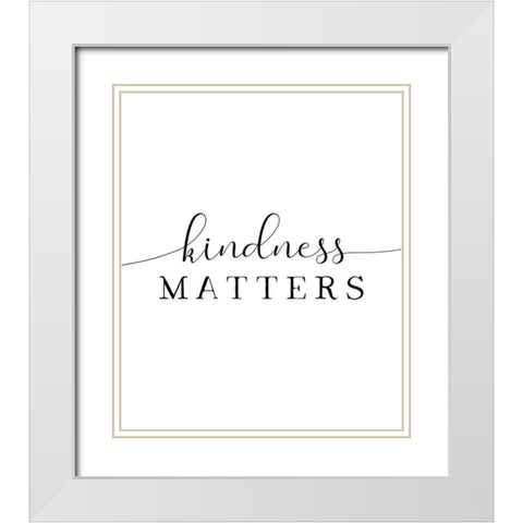 Kindness Matters White Modern Wood Framed Art Print with Double Matting by Tyndall, Elizabeth