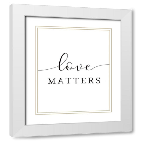 Love Matters White Modern Wood Framed Art Print with Double Matting by Tyndall, Elizabeth