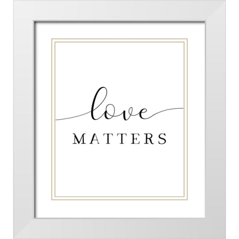 Love Matters White Modern Wood Framed Art Print with Double Matting by Tyndall, Elizabeth