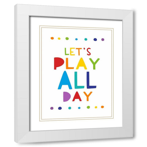 Lets Play All Day White Modern Wood Framed Art Print with Double Matting by Tyndall, Elizabeth