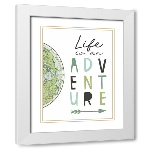 Life is an Adventure White Modern Wood Framed Art Print with Double Matting by Tyndall, Elizabeth