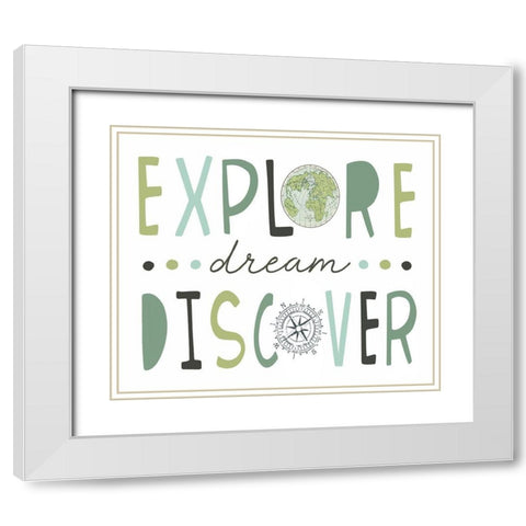 Explore, Dream, Discover White Modern Wood Framed Art Print with Double Matting by Tyndall, Elizabeth