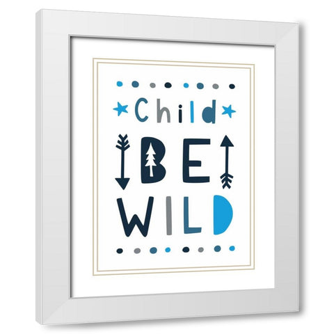 Be Wild White Modern Wood Framed Art Print with Double Matting by Tyndall, Elizabeth