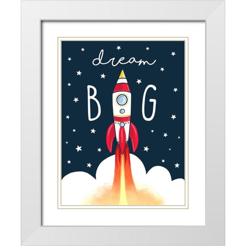 Dream Big Rocket White Modern Wood Framed Art Print with Double Matting by Tyndall, Elizabeth