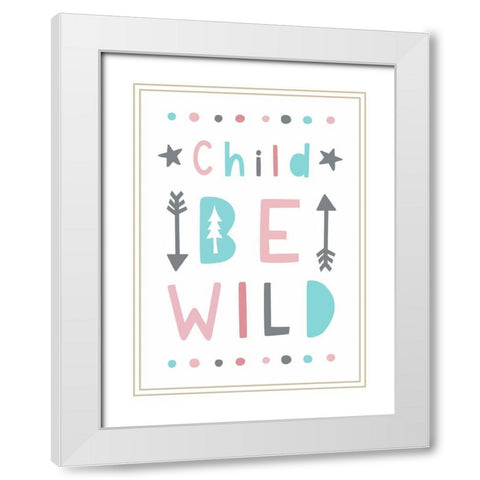 Be Wild White Modern Wood Framed Art Print with Double Matting by Tyndall, Elizabeth