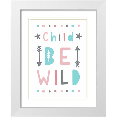 Be Wild White Modern Wood Framed Art Print with Double Matting by Tyndall, Elizabeth