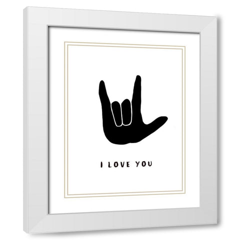 I Love You White Modern Wood Framed Art Print with Double Matting by Tyndall, Elizabeth