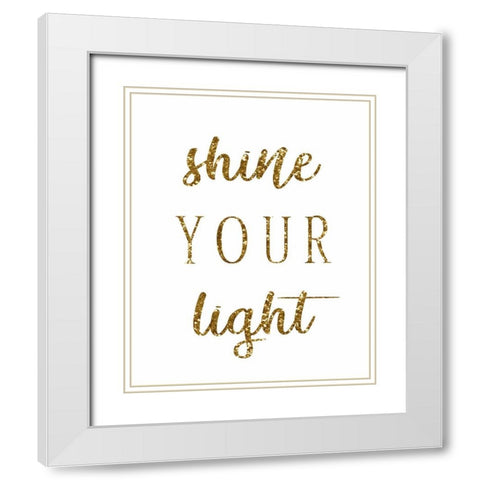 Shine Your Light White Modern Wood Framed Art Print with Double Matting by Tyndall, Elizabeth