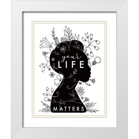 Your Life Matters White Modern Wood Framed Art Print with Double Matting by Tyndall, Elizabeth