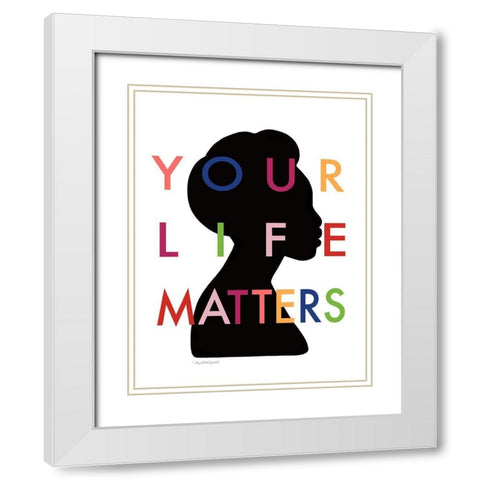Your Life Matters II White Modern Wood Framed Art Print with Double Matting by Tyndall, Elizabeth