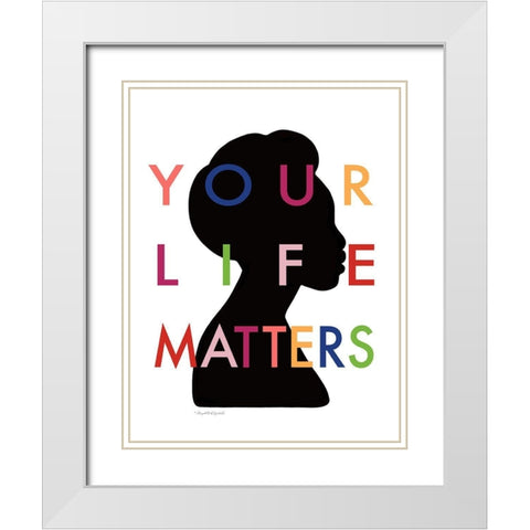 Your Life Matters II White Modern Wood Framed Art Print with Double Matting by Tyndall, Elizabeth