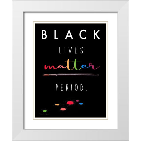BLM Period. White Modern Wood Framed Art Print with Double Matting by Tyndall, Elizabeth