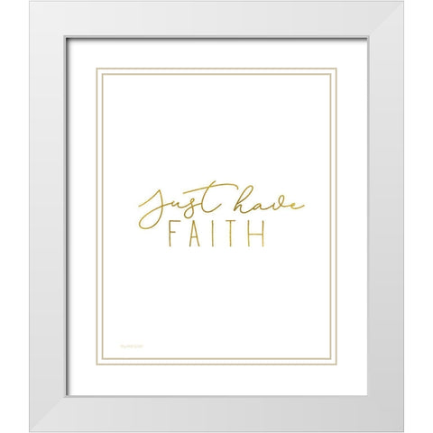 Have Faith White Modern Wood Framed Art Print with Double Matting by Tyndall, Elizabeth