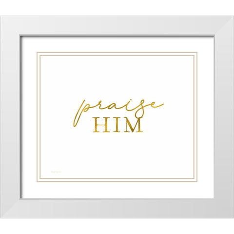 Praise Him White Modern Wood Framed Art Print with Double Matting by Tyndall, Elizabeth