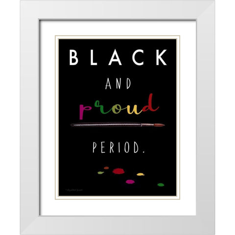 Black and Proud White Modern Wood Framed Art Print with Double Matting by Tyndall, Elizabeth