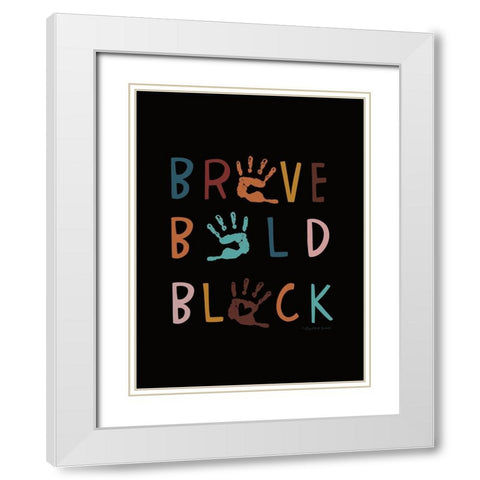 Brave. Bold. Black. White Modern Wood Framed Art Print with Double Matting by Tyndall, Elizabeth