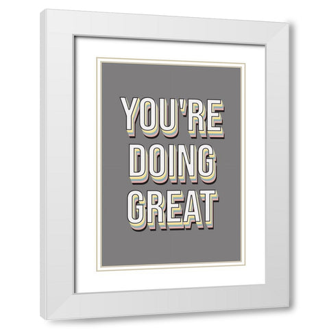 Youre Doing Great White Modern Wood Framed Art Print with Double Matting by JJ Design