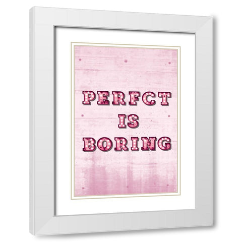 Perfect is Boring White Modern Wood Framed Art Print with Double Matting by JJ Design