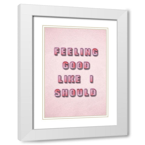 Feeling Good White Modern Wood Framed Art Print with Double Matting by JJ Design