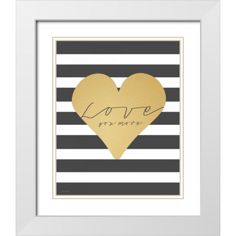 Faux Gold Love You more White Modern Wood Framed Art Print with Double Matting by Moulton, Jo