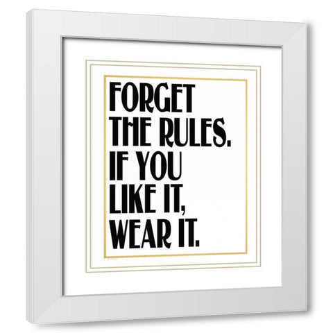 Forget the Rules White Modern Wood Framed Art Print with Double Matting by Moulton, Jo
