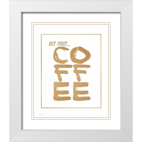 But First Coffee White Modern Wood Framed Art Print with Double Matting by Moulton, Jo