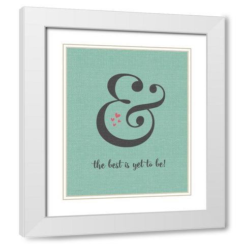Best is Yet to Be White Modern Wood Framed Art Print with Double Matting by Moulton, Jo