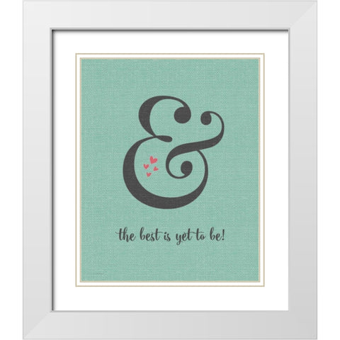 Best is Yet to Be White Modern Wood Framed Art Print with Double Matting by Moulton, Jo