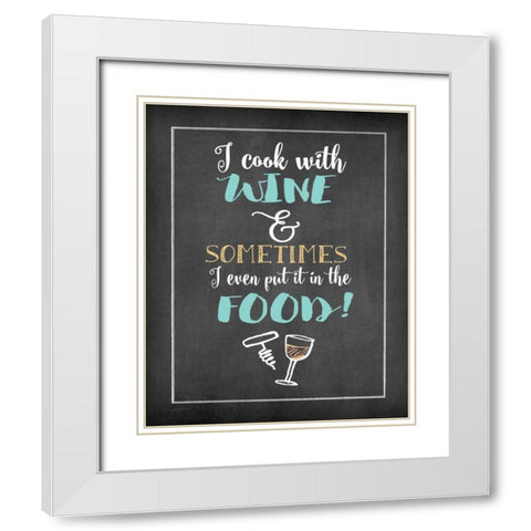 Cook with Wine White Modern Wood Framed Art Print with Double Matting by Moulton, Jo