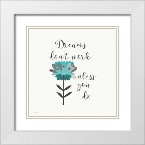 Dreams Dont Work White Modern Wood Framed Art Print with Double Matting by Moulton, Jo