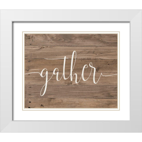Rustic Gather Script White Modern Wood Framed Art Print with Double Matting by Moulton, Jo