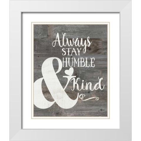 Rustic Humble and Kind White Modern Wood Framed Art Print with Double Matting by Moulton, Jo