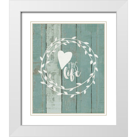 Love This Life White Modern Wood Framed Art Print with Double Matting by Moulton, Jo