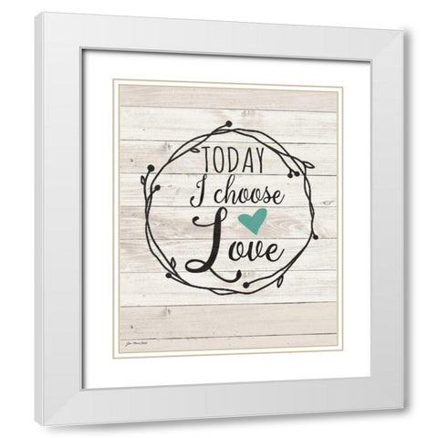 Today Choose Love White Modern Wood Framed Art Print with Double Matting by Moulton, Jo