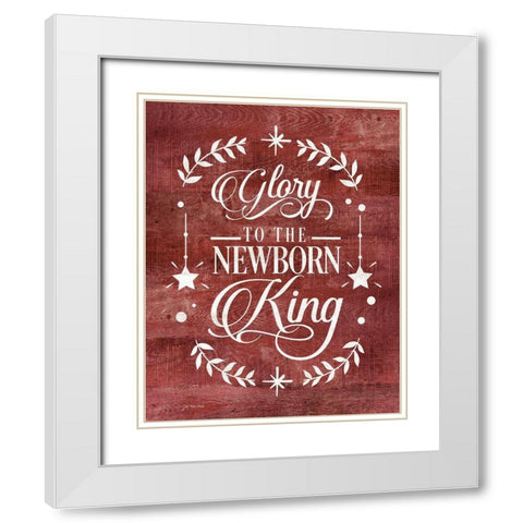 Glory to the Newborn King White Modern Wood Framed Art Print with Double Matting by Moulton, Jo