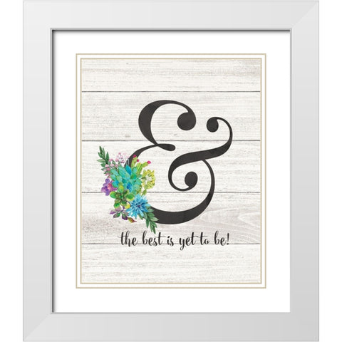 Best is Yet to Be White Modern Wood Framed Art Print with Double Matting by Moulton, Jo