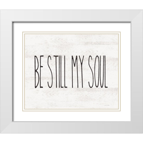 Be Still My Soul White Modern Wood Framed Art Print with Double Matting by Moulton, Jo