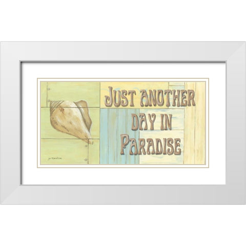 Just Another Day in Paradise White Modern Wood Framed Art Print with Double Matting by Moulton, Jo