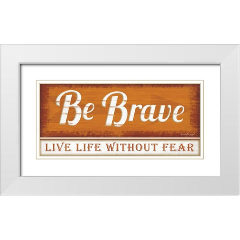 Be Brave White Modern Wood Framed Art Print with Double Matting by Pugh, Jennifer