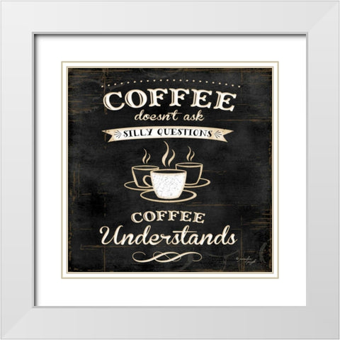 Coffee Understands White Modern Wood Framed Art Print with Double Matting by Pugh, Jennifer