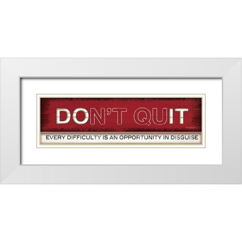 Dont Quit White Modern Wood Framed Art Print with Double Matting by Pugh, Jennifer