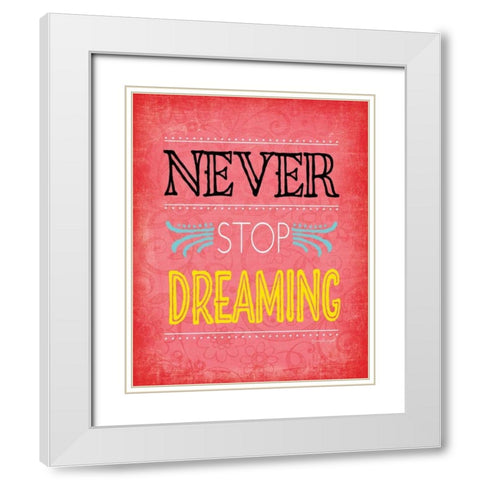 Never Stop Dreaming White Modern Wood Framed Art Print with Double Matting by Pugh, Jennifer